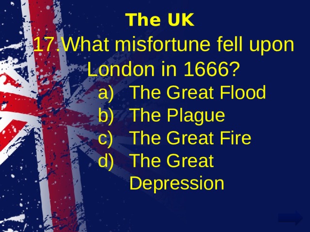 The UK 17.What misfortune fell upon London in 1666?