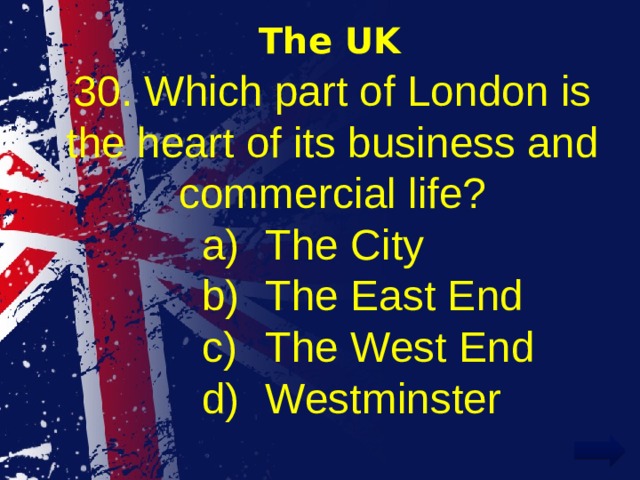 The UK 30. Which part of London is the heart of its business and commercial life?