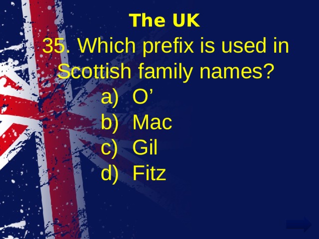 The UK 35. Which prefix is used in Scottish family names?