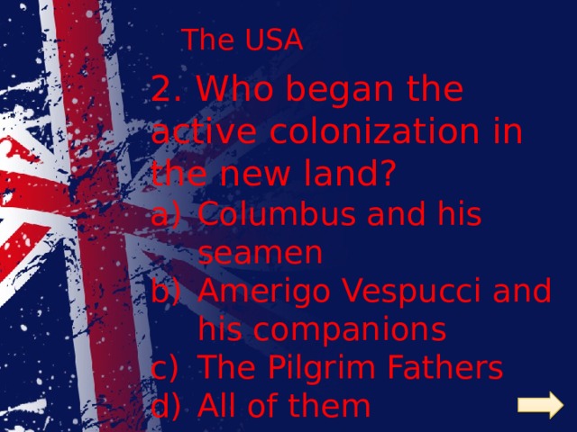 The USA 2. Who began the active colonization in the new land?