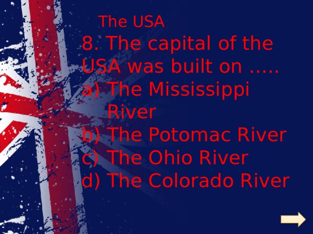 The USA 8. The capital of the USA was built on …..