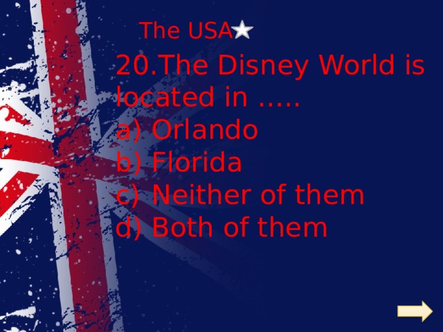 The USA 20.The Disney World is located in …..