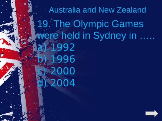 Australia and New Zealand 19. The Olympic Games were held in Sydney in …..