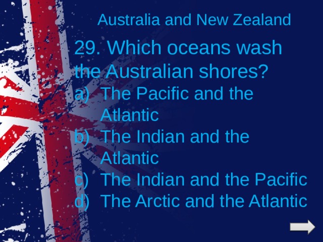 Australia and New Zealand 29. Which oceans wash the Australian shores?