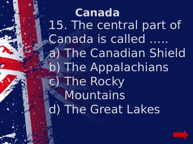 Canada 15. The central part of Canada is called …..