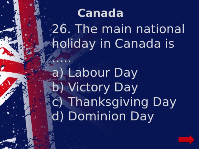 Canada 26. The main national holiday in Canada is …..