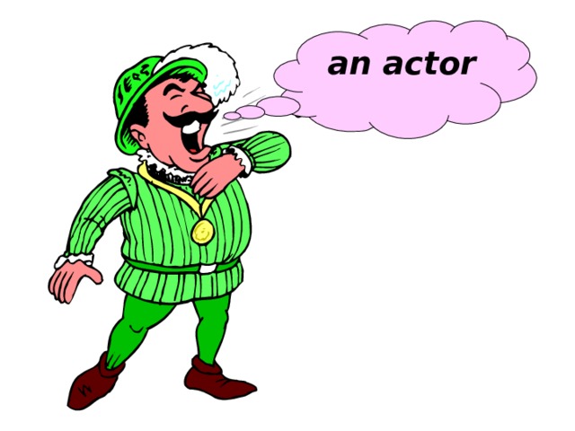  an actor 