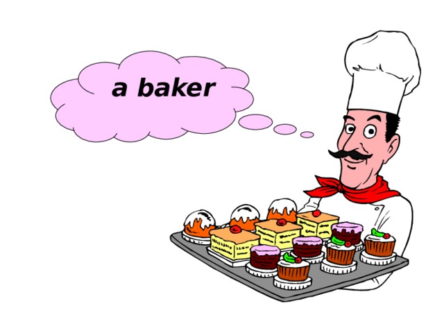  a baker 