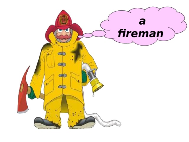  a fireman 