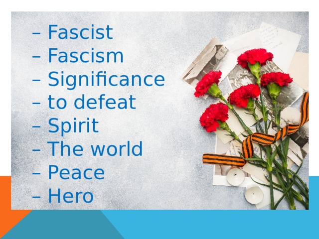 – Fascist – Fascism – Significance – to defeat – Spirit – The world – Peace – Hero 