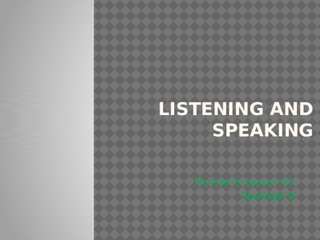 Listening and Speaking Module 2; Lesson 2b Spotlight 9 