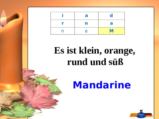i a r d n n a e M  Es ist klein, orange, rund und süß Mandarine