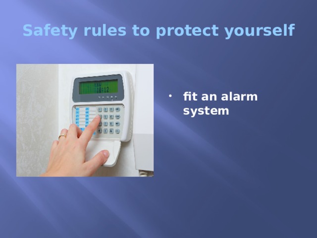 Safety rules to protect yourself   fit an alarm system 