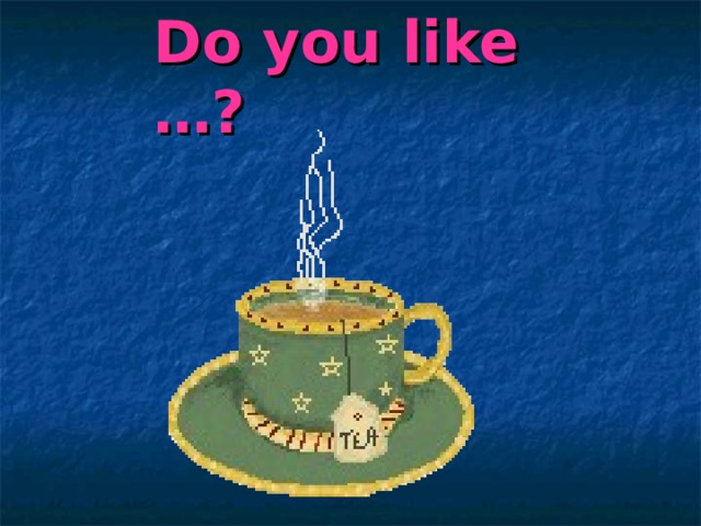 Do you like …? 