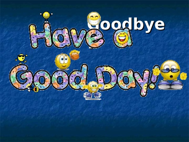 Goodbye! 