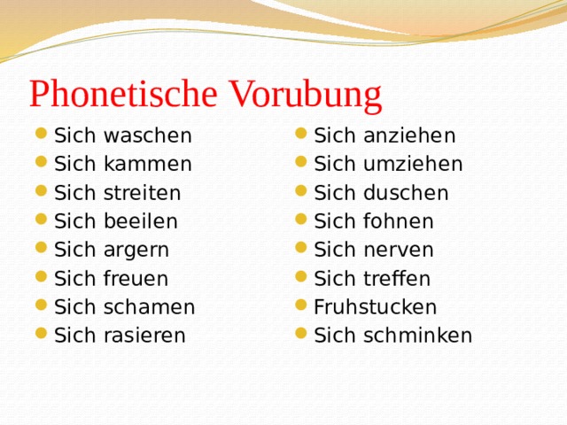 Phonetische Vorubung Sich waschen Sich kammen Sich streiten Sich beeilen Sich argern Sich freuen Sich schamen Sich rasieren Sich anziehen Sich umziehen Sich duschen Sich fohnen Sich nerven Sich treffen Fruhstucken Sich schminken 