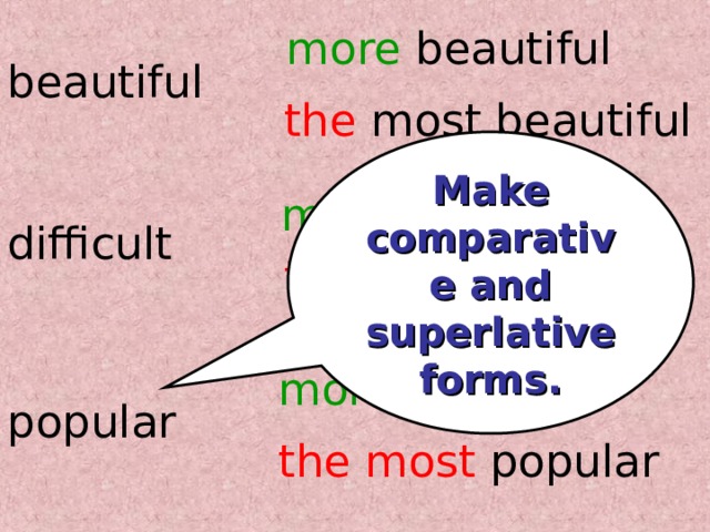 Much many comparative and superlative forms. Difficult Superlative form.