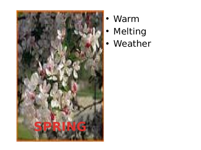 Warm Melting Weather SPRING 
