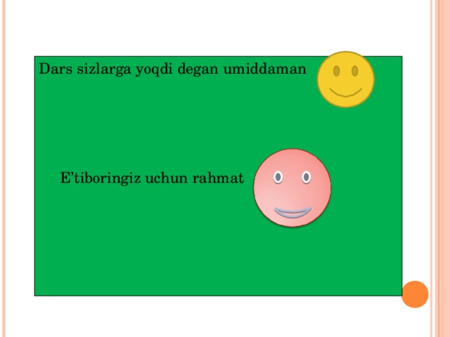 Dars sizlarga yoqdi degan umiddaman  E’tiboringiz uchun rahmat 