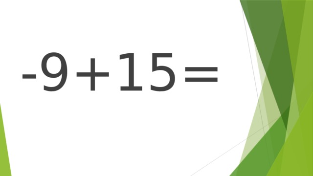-9+15= 
