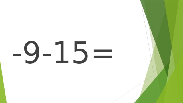 -9-15= 