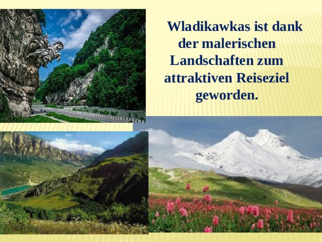Wladikawkas ist dank der malerischen Landschaften zum attraktiven Reiseziel geworden. 