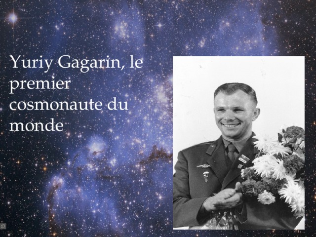 Yuriy Gagarin, le premier cosmonaute du monde 