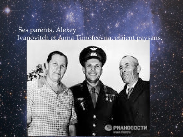  Ses parents, Alexey  Ivanovitch et Anna Timofeevna, etaient paysans. 