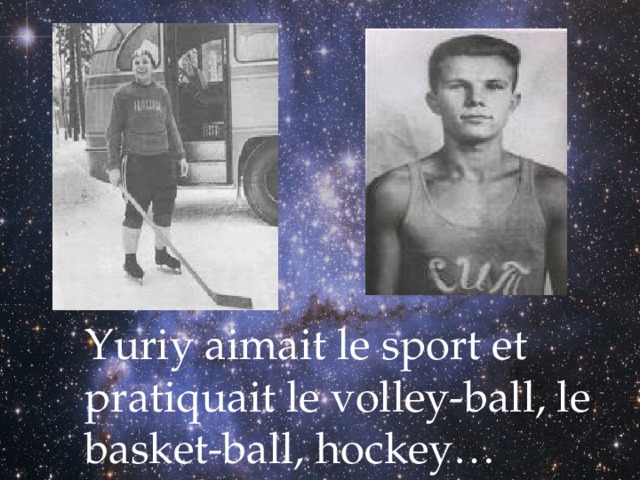 Yuriy aimait le sport et pratiquait le volley-ball, le basket-ball, hockey… 