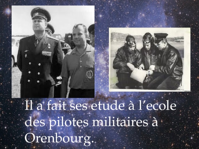 Il a fait ses etude à l’ecole des pilotes militaires à Orenbourg. 