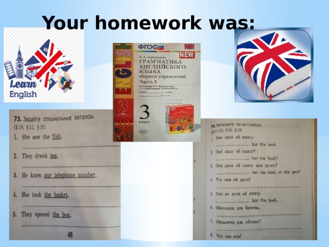 Your homework was: 