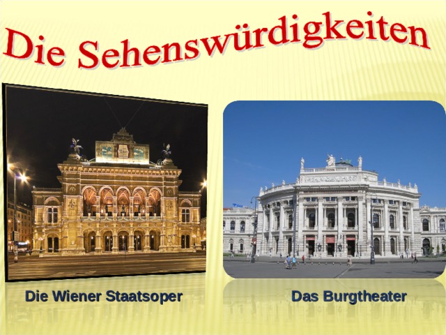 Die Wiener Staatsoper Das Burgtheater 