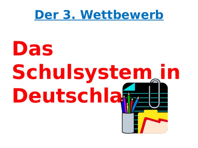 Der 3. Wettbewerb Das Schulsystem in Deutschland  