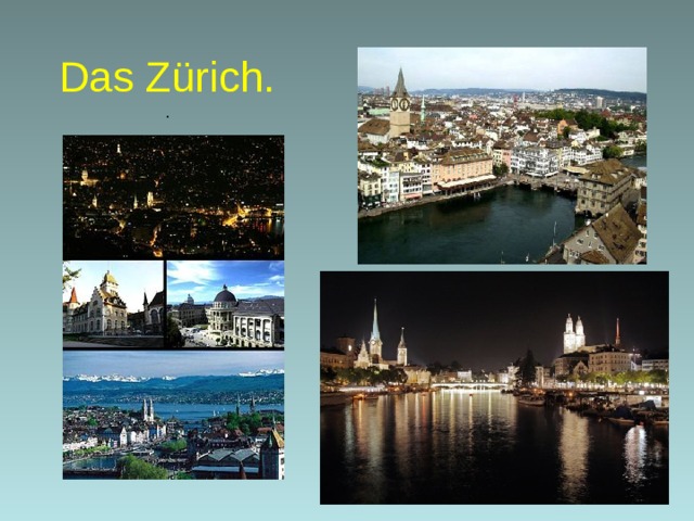 Das Zürich.  .  