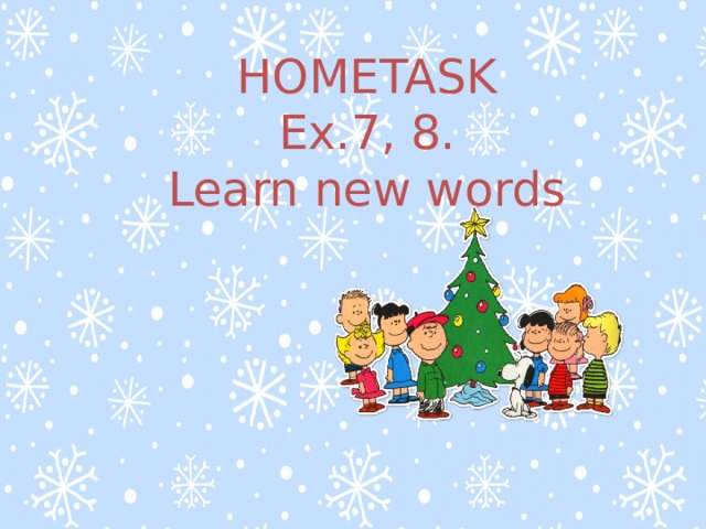 HOMETASK Ex.7, 8. Learn new words