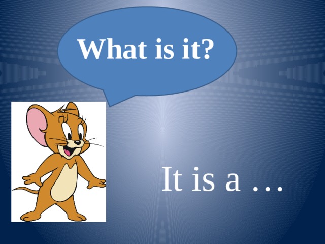 What is it? It is a … 