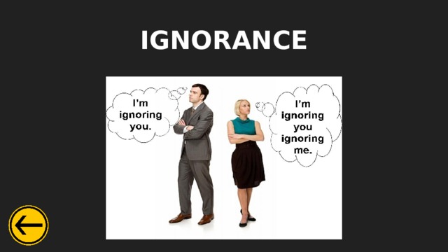 IGNORANCE