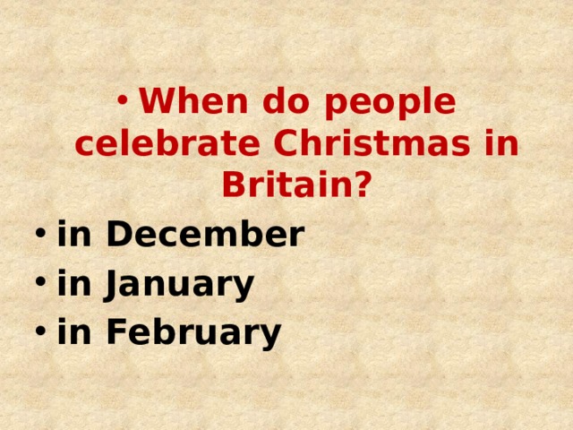 When do people celebrate Christmas in Britain? in December in January in February 