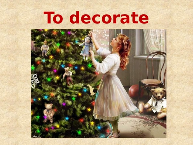 To decorate 