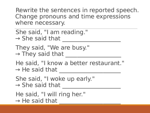 Rewrite the following statements in reported speech