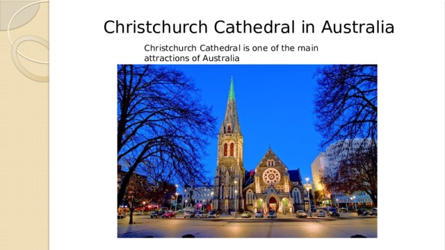 Christchurch Cathedral in Australia Christchurch Cathedral is one of the main attractions of Australia  
