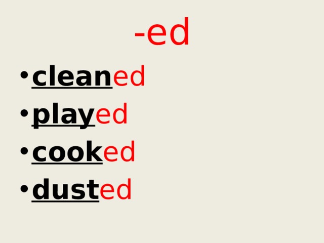 -ed clean ed play ed cook ed dust ed 