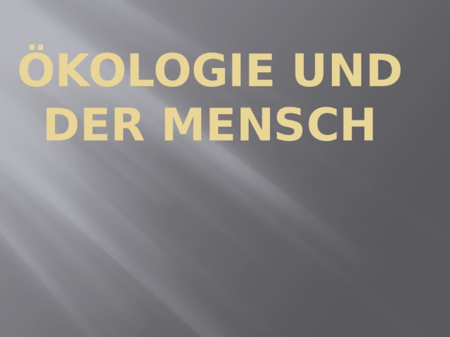 Ökologie und der Mensch 