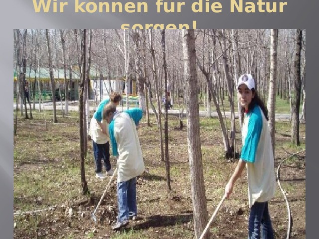 Wir können für die Natur sorgen! 