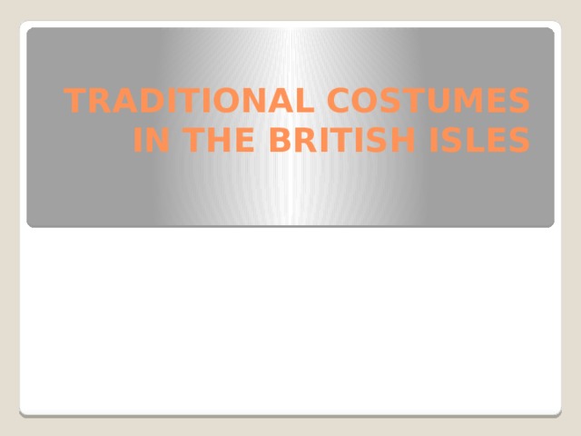 TRADITIONAL COSTUMES IN THE BRITISH ISLES