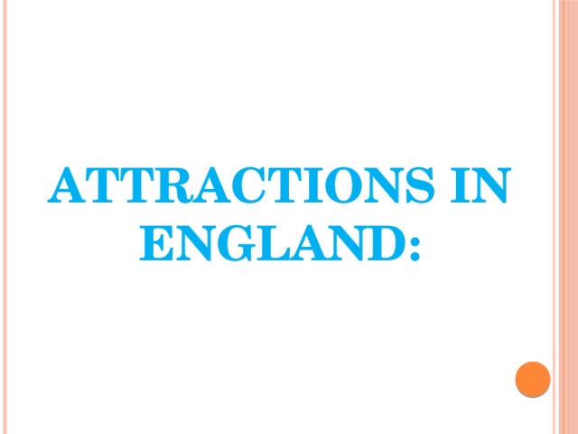Attractions in England:   
