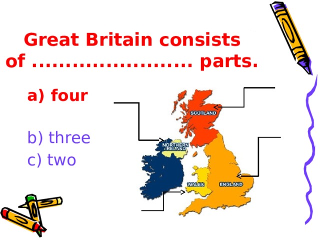 The uk consists of 4 parts. Great Britain consists of Parts.. The uk consists of four Parts.