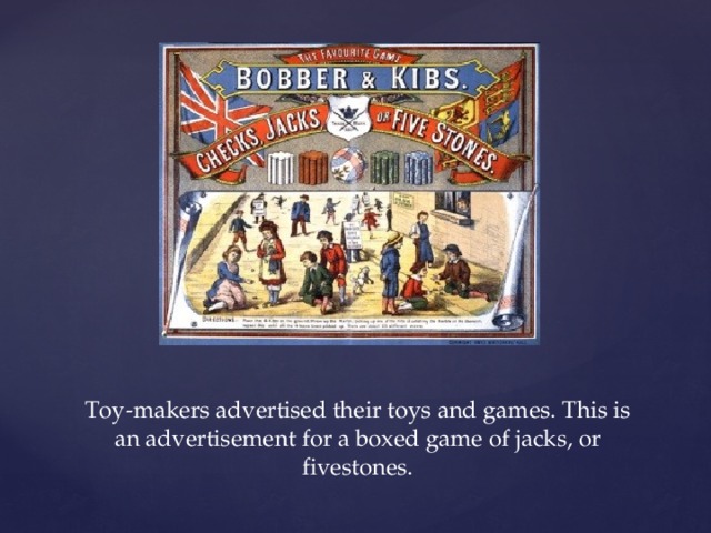 Toy-makers advertised their toys and games. This is an advertisement for a boxed game of jacks, or fivestones.   