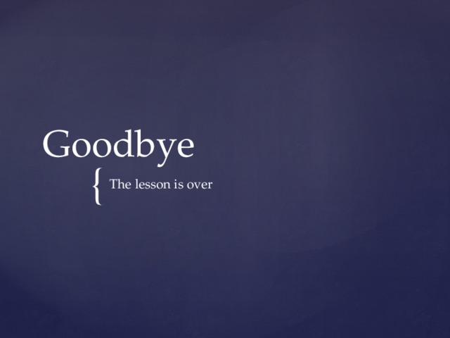 Goodbye The lesson is over 