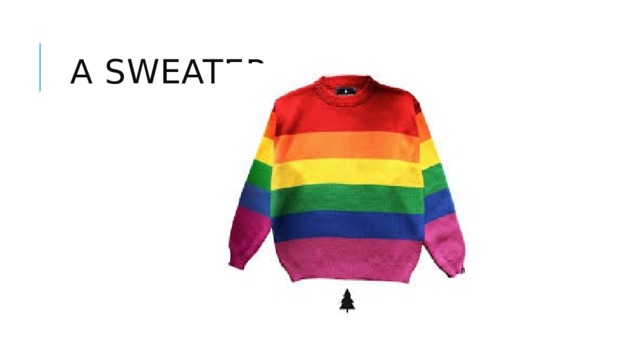  a sweater 